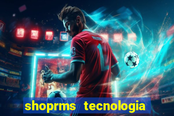 shoprms tecnologia e serviços ltda jogos